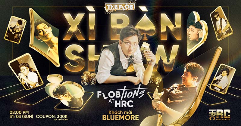 Đêm nhạc tại Hanoi Rock City - XÌ BÀN SHOW - Flobtions